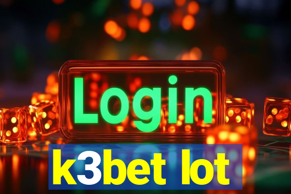 k3bet lot